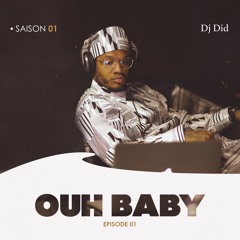 "Ouh Baby" Saison 1 épisode 1 by Dj Did