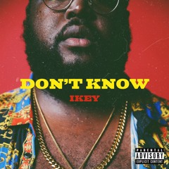 Ikey - Don’t Know