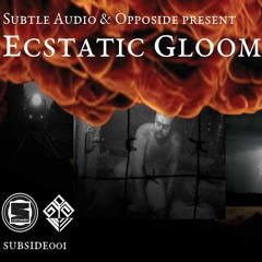 Dissident - Universe Eat Universe :: Ecstatic Gloom, Subtle Audio / Opposide 12" (SUBSIDE001)
