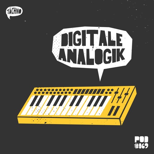 TAECHNOPOD #69 - Digitale Analogik(oktober 2019)