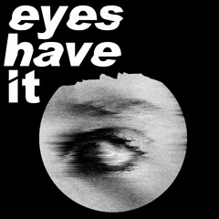 30D | Eyes Have It