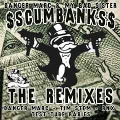 DANGER MARC & MY BAD SISTER - SCUMBANKS (Test Tube Rabies Remix)