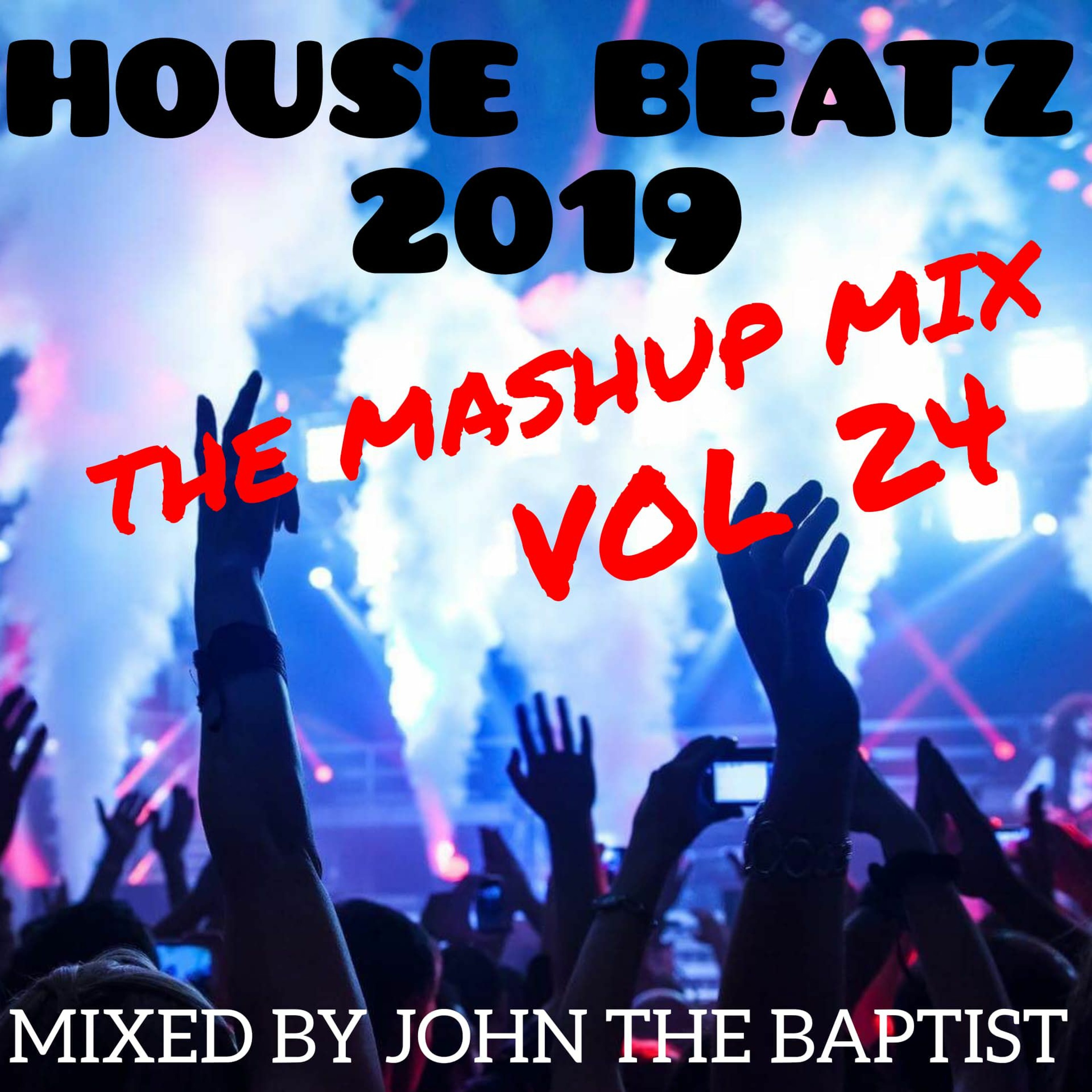 House Beatz 2019 The Mashup Mix Vol 24 Mixed By John The Baptist episode artwork