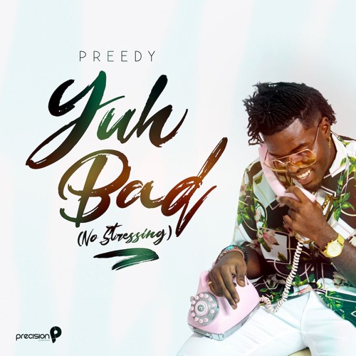 Preedy: "Yuh Bad" (No Stressing)