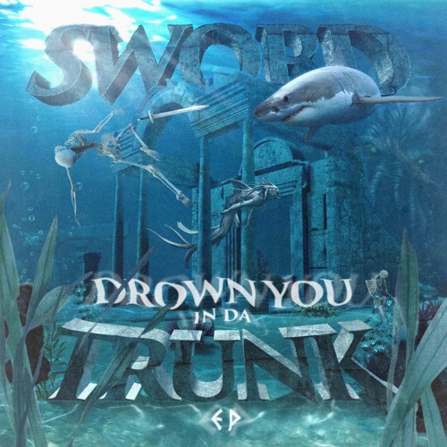 DROWN YOU IN DA TRUNK