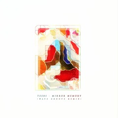 Teebs - Mirror Memory [ wave Groove RMX ]