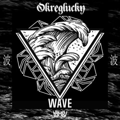 OKREGLUCKY - 波 [WAVE]