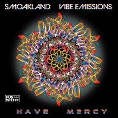 Vibe Emissions X Smoakland - Have Mercy