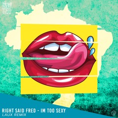 Right Said Fred - I'm Too Sexy (LAUX Remix)