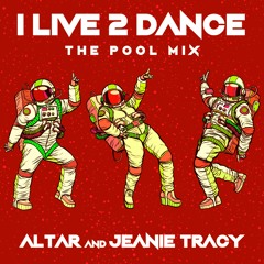 Altar & Jeanie Tracy - I Live 2 Dance (The Pool Mix)