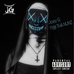 !?@! Tha Nuns Joey G