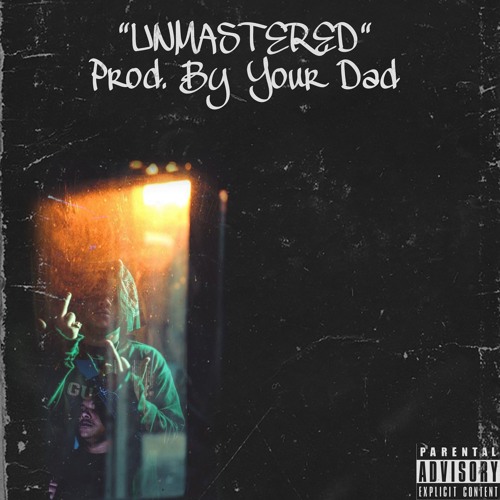"UNMA$TERED" Prod. By Your DAD