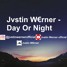 Jvstin W€rner - Day Or Night