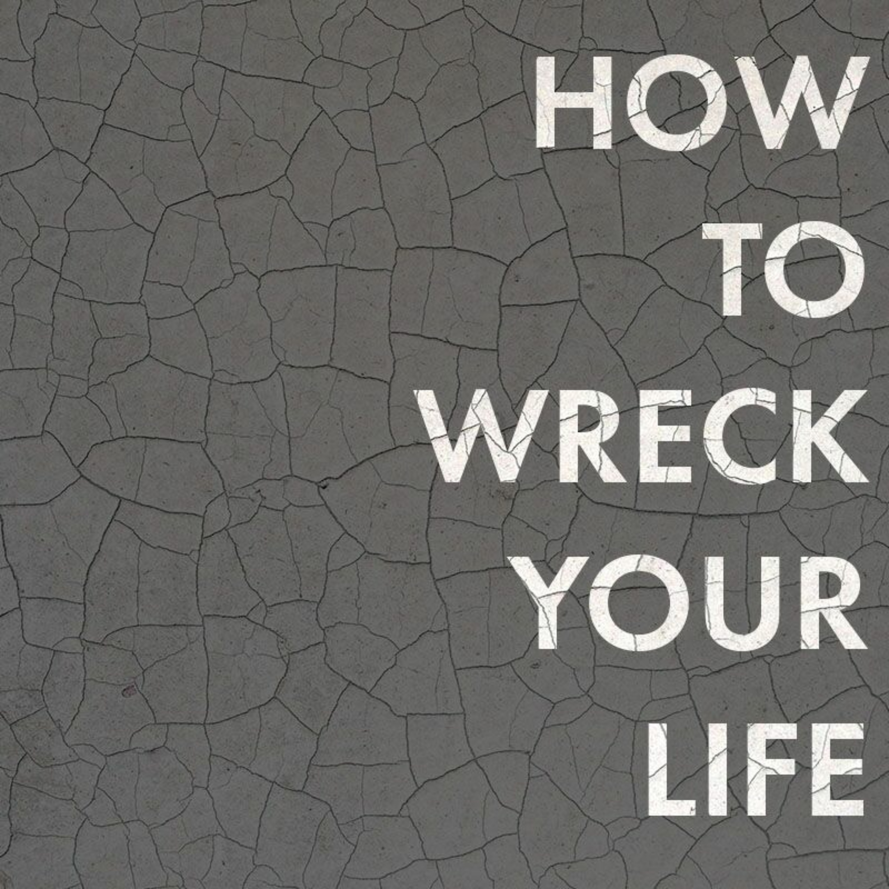 27 October 2019 | How To Wreck Your Life: Make It All About Success - Gayle Parker episode artwork