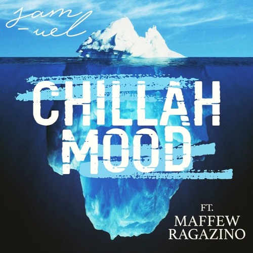ChILLah Mood ft. Maffew Ragazino (prod. JZA)