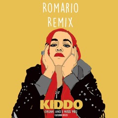 KIDDO - Drunk and I Miss You (Romario Remix)