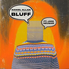 Daniel Allan - Bluff (feat. Jake Neumar)