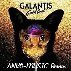 Galantis - Gold Dust AnkoMusic Remix
