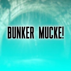 Bunker Mucke