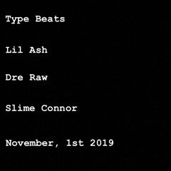 Type Beats- Lil Ash X Dre Raw (prod. slime connor)