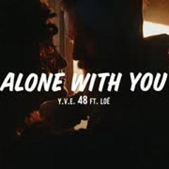 Y.V.E. 48 - Alone With You (feat. Loé)