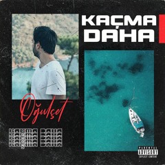 Oğulçet - Kaçma Daha