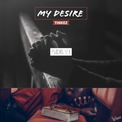 Tinkez - My Desire (Psalms 37:4)