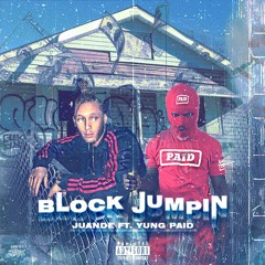JUANDE X PAID- BLOCK JUMPIN