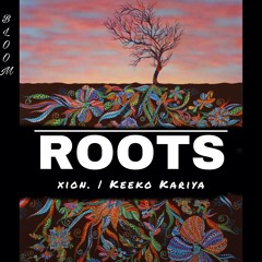 Xion • Roots (featuring James Cunningham & Keeko Kariya)