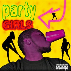 Party Girls - Lovahboyjoel