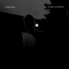 Everyday (Gho$t & Exodus)