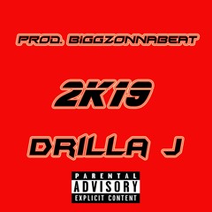 Drilla J - 2k19 Prod. BiggzOnnaBeat
