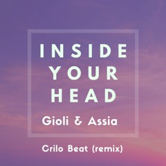 Gioli & Assia - Inside Your Head (Crilo Beat Remix)