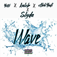 "Wave" feat kaleb ,abk yadi & slyda