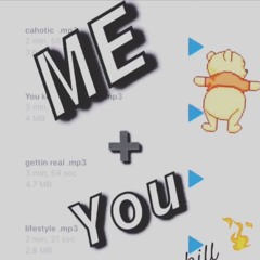Me + You
