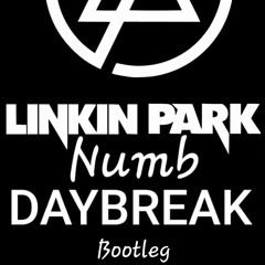 DAYBREAK - Linkin Park - Numb - BOOTLEG ( FREE DOWNLOAD )