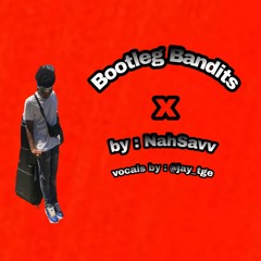 Bootleg Bandits Prod by : @moneybag.nahsavv ( @Jay_tge vocals)