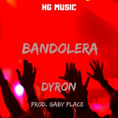 Dyron - Bandolera (Prod: GabyPlace)