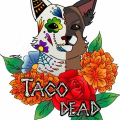 Taco Dead