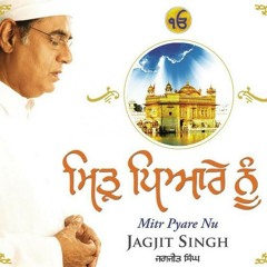 Mitr Pyare Nu - Jagjit Singh.mp3