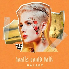 Walls Could Talk - Halsey