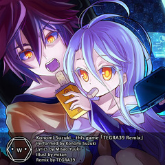 Konomi Suzuki - This Game 「TEGRA39 Remix」