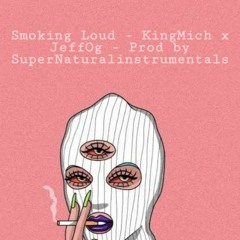 Smoking Loud - Kinng Micch X Jeffé