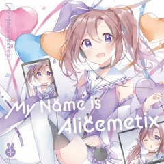My Name Is Alicemetix (2019 Rework)