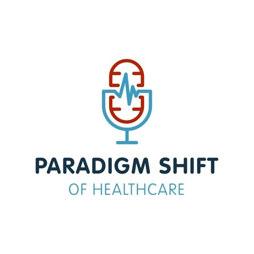 Paradigm Shift of Healthcare by HealthcareNOW Radio | Free Listening on ...