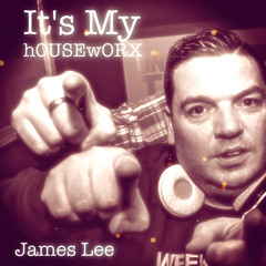 It's My hOUSEwORX - James Lee - D3EP Radio Network - 011119