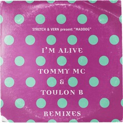 Stretch & Vern Presents Maddog - I'm Alive (Tommy Mc & Toulon B Remixes) HIT BUY 4 FREE DL