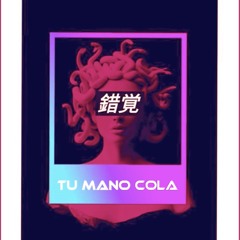 Tu Mano Cola