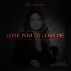 Selena Gomez - Lose You To Love Me (The Cousins & Max Fail Remix)(Free Download)
