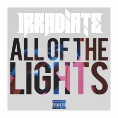 Kanye West ft. Rihanna & Kid Cudi - All Of The Lights (Irradiate Bootleg)